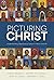 Picturing Christ: Understan...