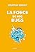 La force de nos bugs