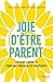 Joie d'être parent - Le guide essentiel pour une parentalité consciente (French Edition)