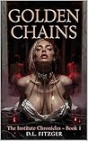 Book cover for Golden Chains: An Erotic Horror Novel Of Bimbofication (The Institute Chronicles Book 1)