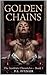 Golden Chains by D.L. Fitzger