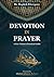 Devotion in Prayer: A New Vision & Practical Guide