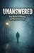 Unanswered - True Stories o...