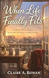 When Life Finally Fits : A Contemporary Novel of Love, Motherhood, and Second Chances (Quiet Beginnings Book 3)