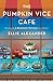 The Pumpkin Vice Cafe by Ellie Alexander