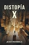 DISTOPÍA X by Juan NOMBELA