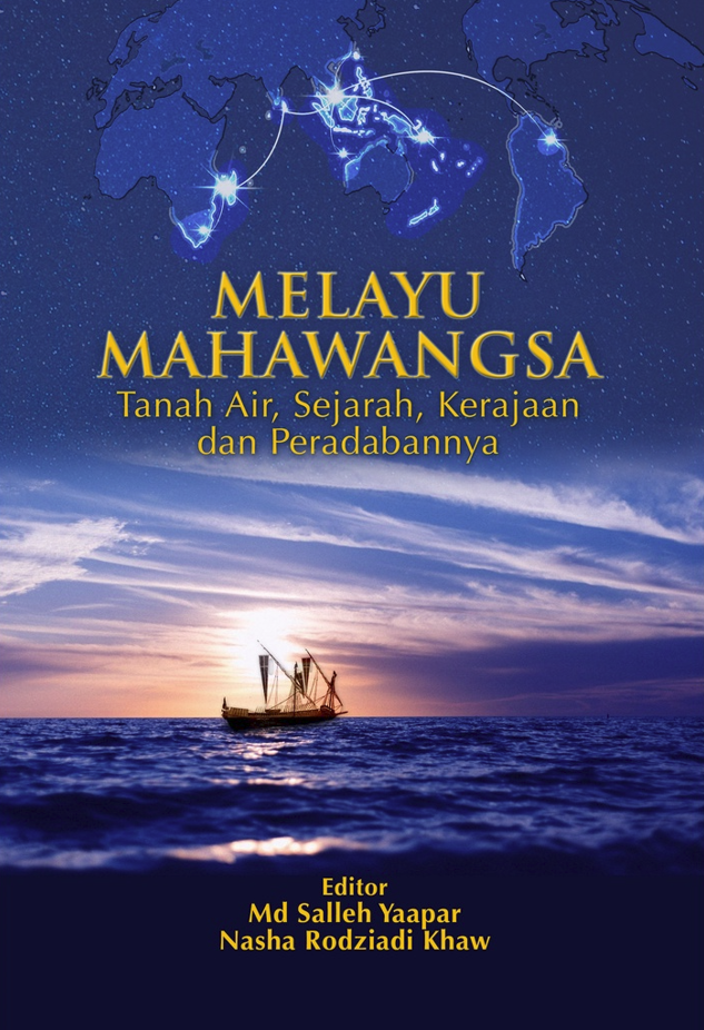 Melayu Mahawangsa: Tanah Air, Sejarah, Kerajaan dan Peradabannya
