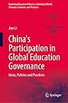 China's Participation in Global Education Governance: Ideas, Policies and Practices (Exploring Education Policy in a Globalized World: Concepts, Contexts, and Practices)