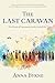 The Last Caravan by Anna   Byrne
