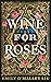 Wine for Roses
