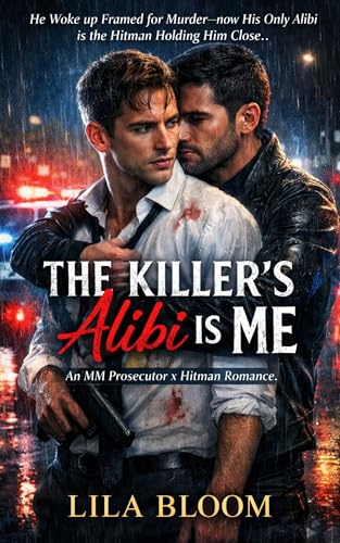 The Killer’s Alibi is Me: An MM Prosecutor x Hitman Romance (He Woke up Framed for Murder—now His Only Alibi is the Hitman Holding Him Close..)