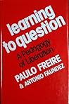 Learning to Question: A Pedagogy of Liberation