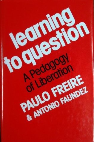 Learning to Question: A Pedagogy of Liberation (Paperback)
