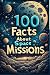 100 Fascinating Facts About Space Missions: The Incredible Journey of Humans to the Moon and Beyond: Explore the History, Challenges, and Milestones of Space Exploration from Apollo 11 to Mars Rovers