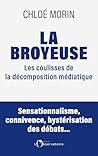 La Broyeuse : Les coulisses de la décomposition médiatique (French Edition) La Broyeuse : Les coulisses de la décomposition médiatique (French Edition)