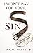 I Won't Pay For Your Sins