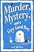 Murder, Mystery, and a Very Good Boy by A.P. Wells