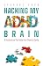 Hacking My ADHD Brain: Disc...