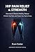Hip Pain Relief & Strength:...