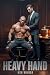 Heavy Hand: A Dark M/M Size...