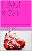 I AM LOVE by Jared Brda