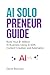 AI Solopreneur Guide: Build...