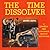 The Time Dissolver