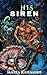 His Siren by Maria Rahaman His Siren by Maria Rahaman
