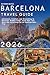 Barcelona Travel Guide 2026 by Kayden Bates