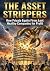 The Asset Strippers: How Pr...