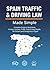 Spain Traffic & Driving Law Made Simple by Raj Gupta