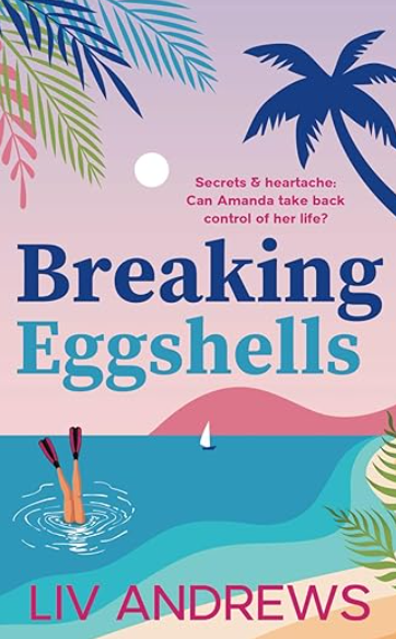 Breaking Eggshells: A woman betrayed. A family secret. An uplifting story of hope.