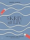 Skriv ett liv  by Inger Lundin