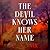 The Devil Knows Her Name