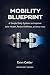 Mobility Blueprint: A Simple Daily System to Improve Joint Health, Reduce Stiffness, and Move Freely (Recovery Series)