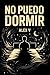 No puedo dormir: Guía práct...