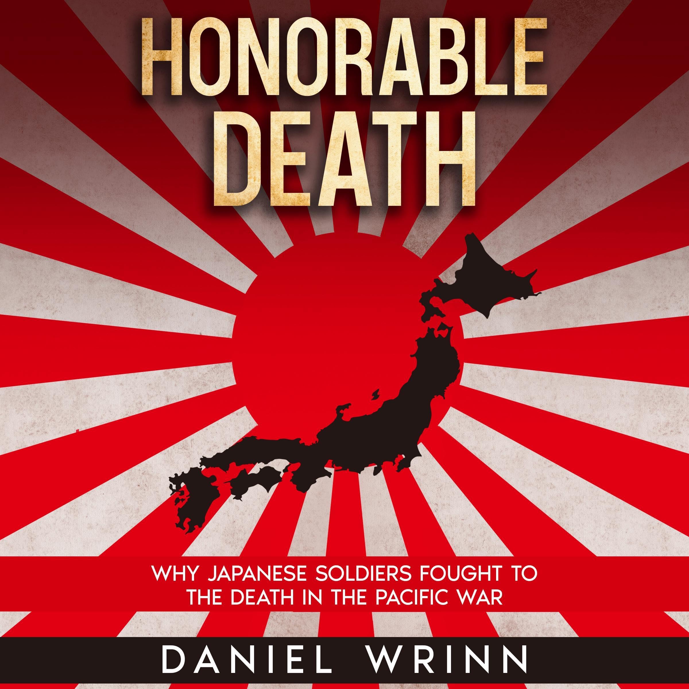 Honorable Death: Why Japanese Soldiers Fought to the Death in the Pacific War (Audible Audio)