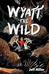 Wyatt the Wild Wyatt the Wild