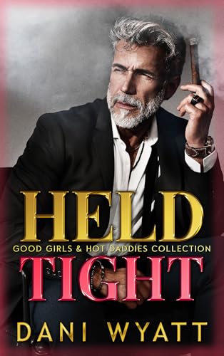 Held Tight: A Good Girls & Hot Daddies Collection (The Good Girls)