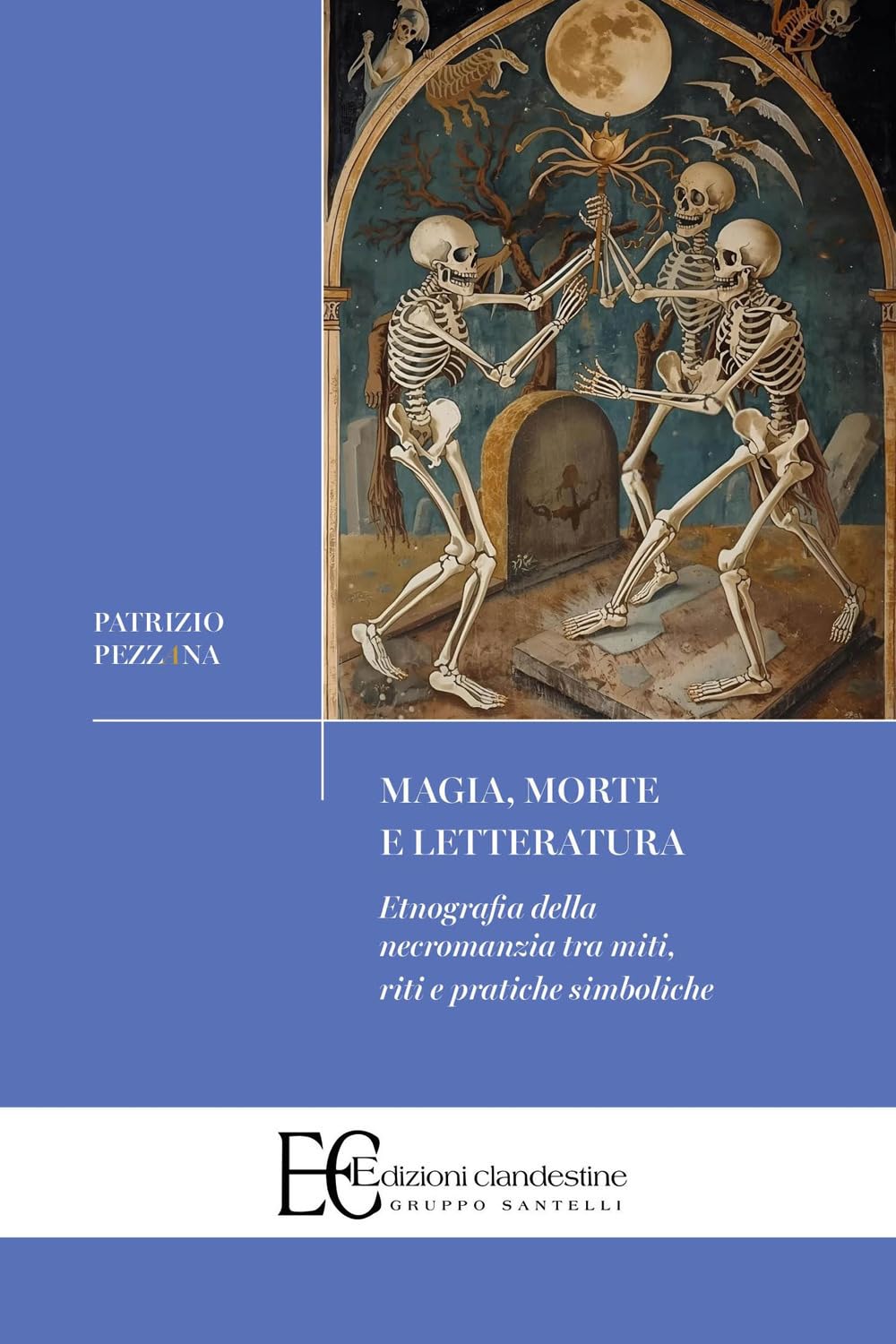 Magia, Morte e Letteratura: Etnografia della necromanzia tra miti, riti e pratiche simboliche (Paperback)