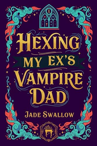 Hexing my Ex's Vampire Dad: A forbidden age gap witch x vampire instalove paranormal romance with pregnancy, milking, and biting (Kindle Edition)