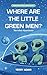 Where Are The Little Green Men? by Terry Adair