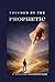 Touched by the Prophetic by Dennis Goldsworthy-Davis