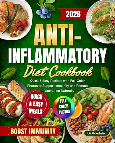 Anti-Inflammatory Diet Cookbook: Quick & Easy Recipes with Full-Color Photos to Support Immunity and Reduce Inflammation Naturally (Kindle Edition)