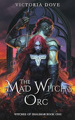 The Mad Witch's Orc (The Witches of Shalimar Book 1)