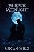 Whispers of Moonlight by Megan Wild