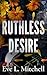 Ruthless Desire by Eve L. Mitchell