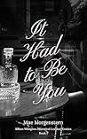 It Had to Be You by Mae Morgenstern