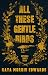 All These Gentle Birds: Bit...