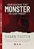 Unmasking the Monster in Our Midst  by Shawn Foster